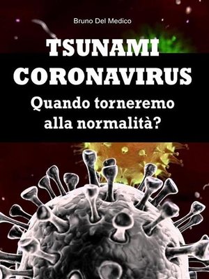 cover image of Tsunami coronavirus. Quando torneremo alla normalità?
